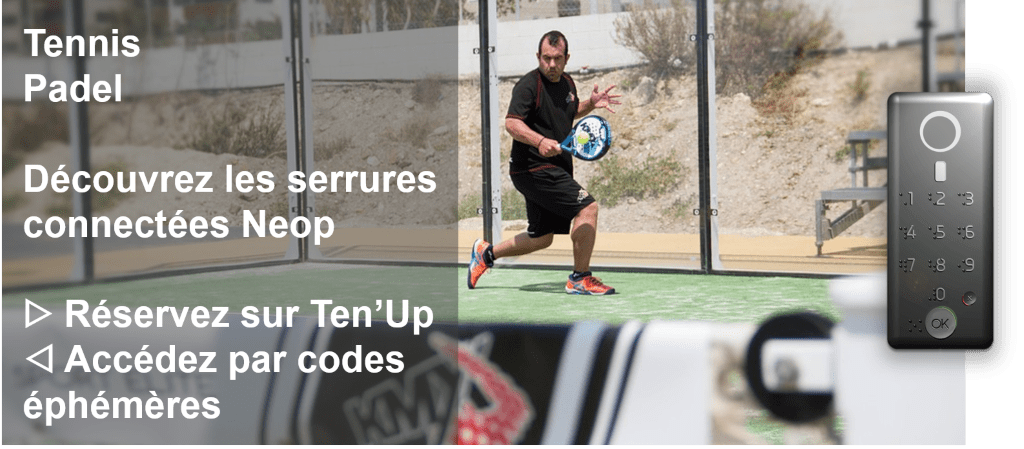 Serrure connectée tennis et padel, Ten’Up et Neop